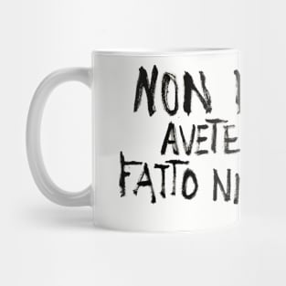 Non mi avete fatto niente Mug